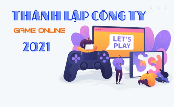 luat-hong-phuc-vn-Thành lập công ty kinh doanh trò chơi điện tử mới nhất hiện nay
